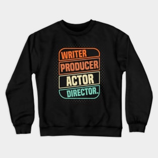 Writer Producer Actor Director Filmmaker Movie Filmmaking Crewneck Sweatshirt